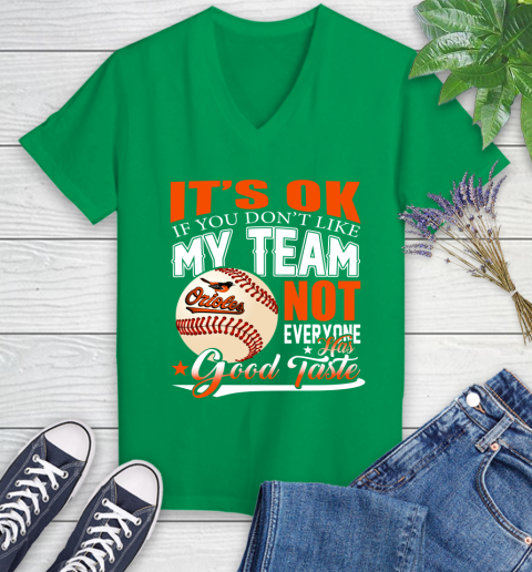 Baltimore Orioles MLB Baseball You Don't Like My Team Not Everyone Has Good Taste Women's V-Neck T-Shirt 5