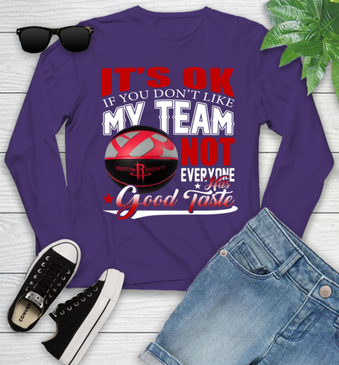 NBA It's Ok If You Don't Like My Team Houston Rockets Not Everyone Has Good Taste Basketball Youth Long Sleeve 4
