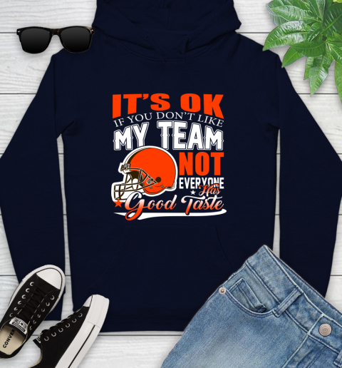 Cleveland Browns NFL Football You Don't Like My Team Not Everyone Has Good Taste Youth Hoodie 3
