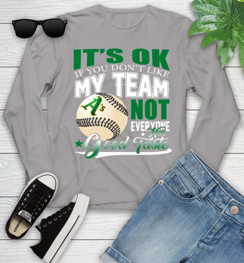 Oakland Athletics MLB Baseball You Don't Like My Team Not Everyone Has Good Taste Youth Long Sleeve 5