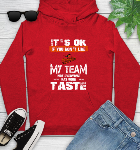 Baltimore Orioles MLB Baseball It's Ok If You Don't Like My Team Not Everyone Has Good Taste Youth Hoodie 12