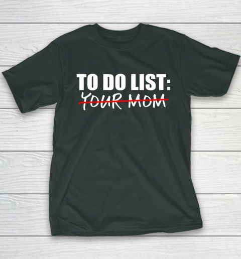 To Do List Your Mom Funny Youth T-Shirt 3