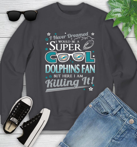 Miami Dolphins NFL Football I Never Dreamed I Would Be Super Cool Fan Youth Sweatshirt 5