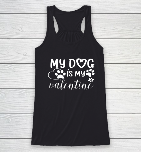 My Dog is my Valentine Day Funny Gift Racerback Tank 8