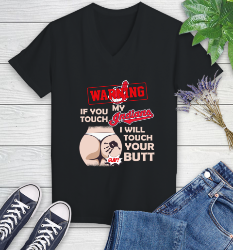 Cleveland Indians MLB Baseball Warning If You Touch My Team I Will Touch My Butt Women's V-Neck T-Shirt