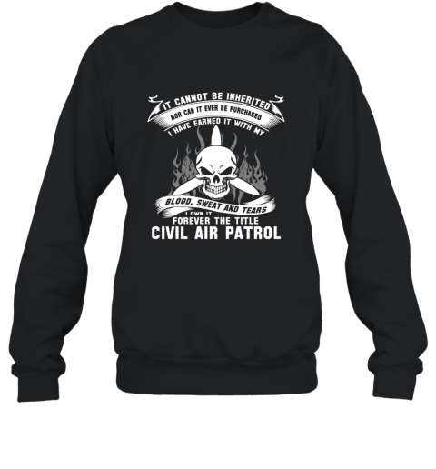 I own it forever the title CIVIL AIR PATROL T Shirt Sweatshirt