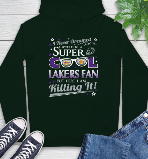 Los Angeles Lakers NBA Basketball I Never Dreamed I Would Be Super Cool Fan Hoodie 12