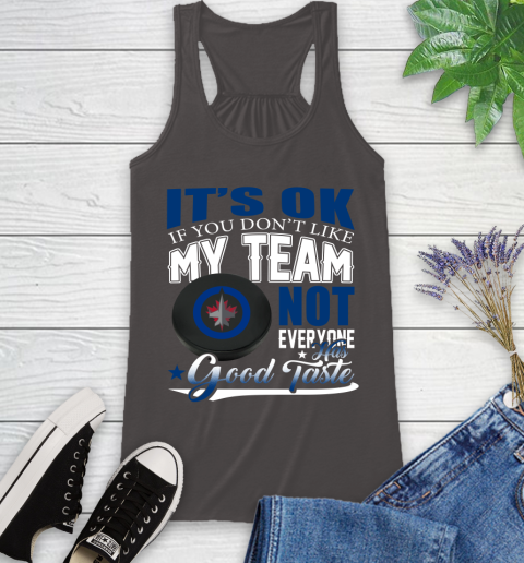 Winnipeg Jets NHL Hockey You Don't Like My Team Not Everyone Has Good Taste Racerback Tank 11