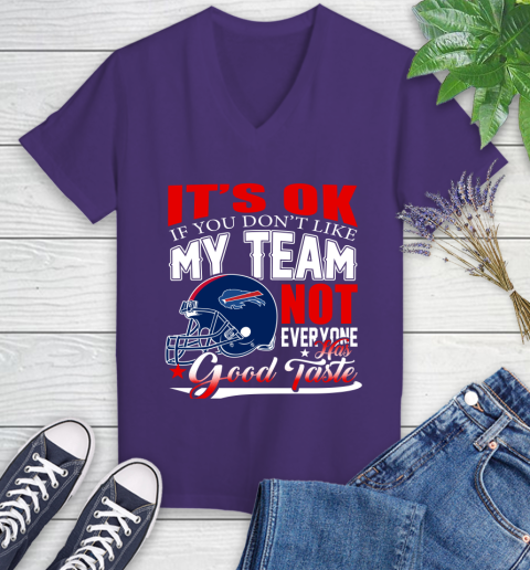 Buffalo Bills NFL Football You Don't Like My Team Not Everyone Has Good Taste Women's V-Neck T-Shirt 3