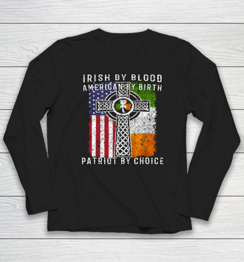 Irish By Blood American By Birth Patriot By Choice Long Sleeve T-Shirt