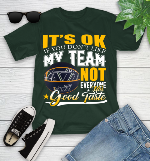 NBA It's Ok If You Don't Like My Team Utah Jazz Not Everyone Has Good Taste Basketball Youth T-Shirt 5