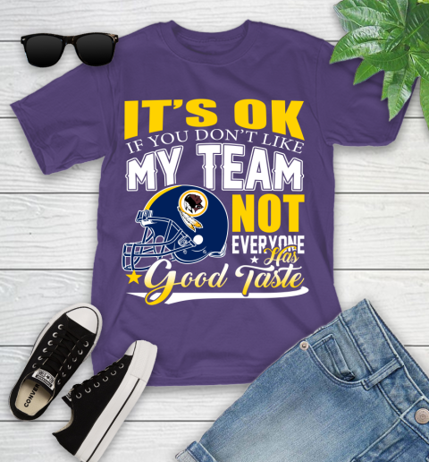 Washington Redskins NFL Football You Don't Like My Team Not Everyone Has Good Taste Youth T-Shirt 3