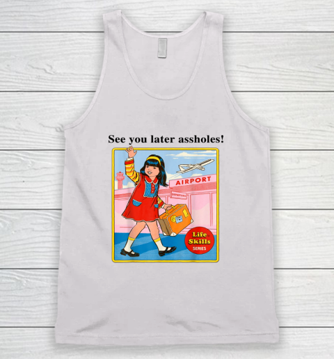 See You Later Assholes Steven Rhodes Poster Tank Top