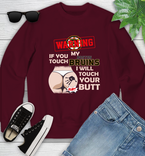 Boston Bruins NHL Hockey Warning If You Touch My Team I Will Touch My Butt Youth Sweatshirt 4