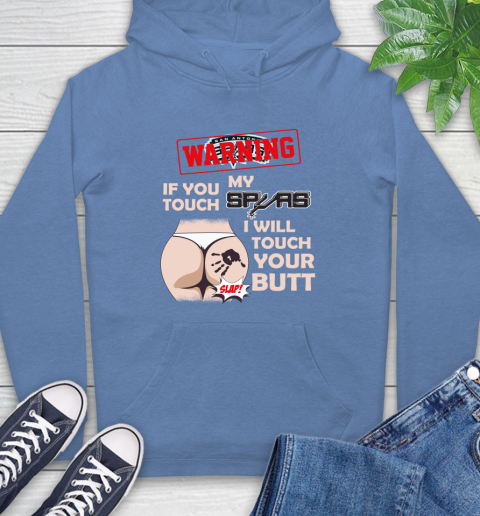 San Antonio Spurs NBA Basketball Warning If You Touch My Team I Will Touch My Butt Hoodie 11