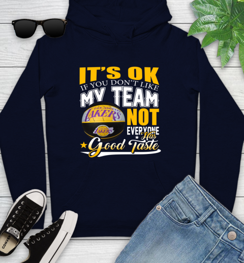 NBA It's Ok If You Don't Like My Team Los Angeles Lakers Not Everyone Has Good Taste Basketball Youth Hoodie 3