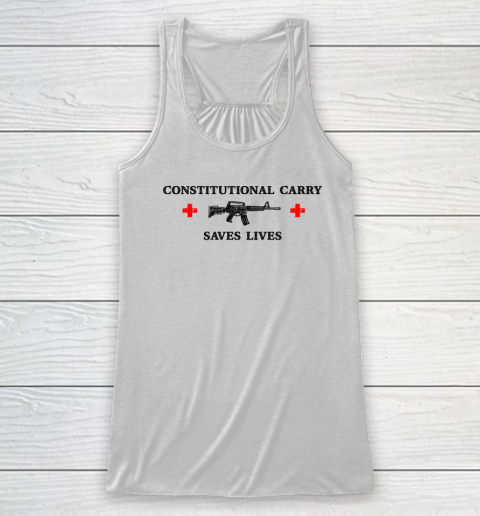 Constitutional Carry Saves Lives Racerback Tank
