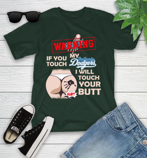 Los Angeles Dodgers MLB Baseball Warning If You Touch My Team I Will Touch My Butt Youth T-Shirt 5