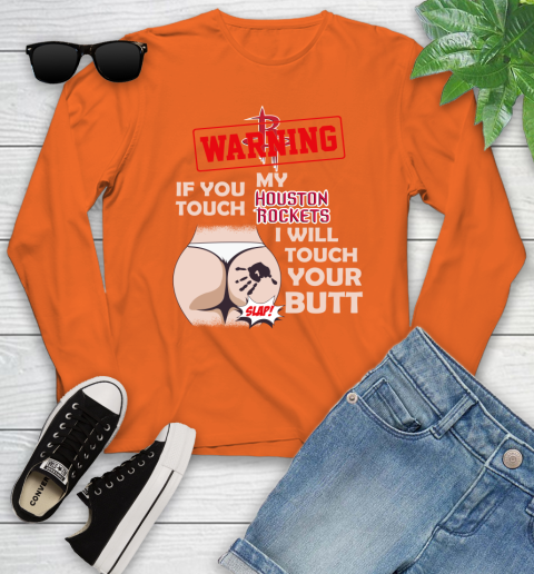 Houston Rockets NBA Basketball Warning If You Touch My Team I Will Touch My Butt Youth Long Sleeve 3