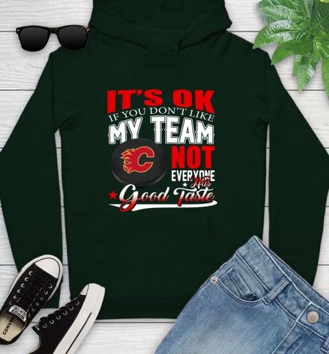 Calgary Flames NHL Hockey You Don't Like My Team Not Everyone Has Good Taste Youth Hoodie 14