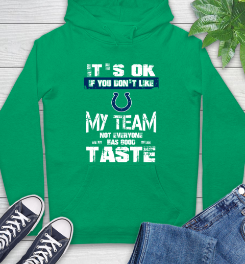 Indianapolis Colts NFL Football It's Ok If You Don't Like My Team Not Everyone Has Good Taste Hoodie 8