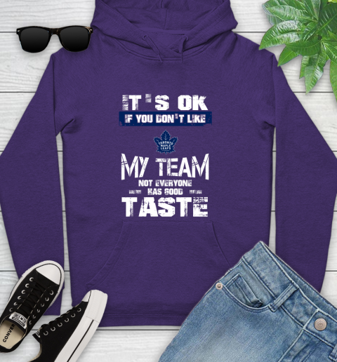 Toronto Maple Leafs NHL Hockey It's Ok If You Don't Like My Team Not Everyone Has Good Taste Youth Hoodie 5