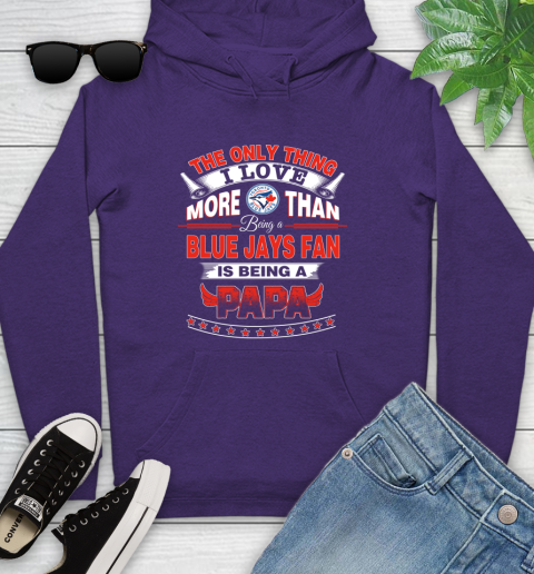 NHL The Only Thing I Love More Than Being A Toronto Blue Jays Fan Is Being A Papa Hockey Youth Hoodie 5