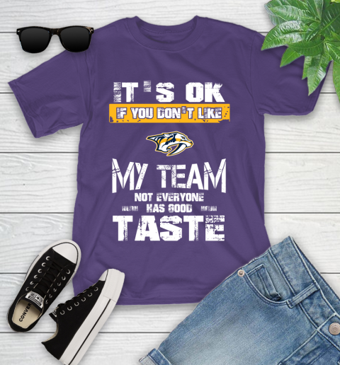 Nashville Predators NHL Hockey It's Ok If You Don't Like My Team Not Everyone Has Good Taste Youth T-Shirt 3