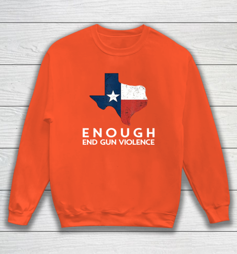 Enough End Gun Violence No Gun Texas Flag Sweatshirt