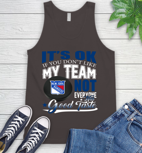 New York Rangers NHL Hockey You Don't Like My Team Not Everyone Has Good Taste Tank Top 6