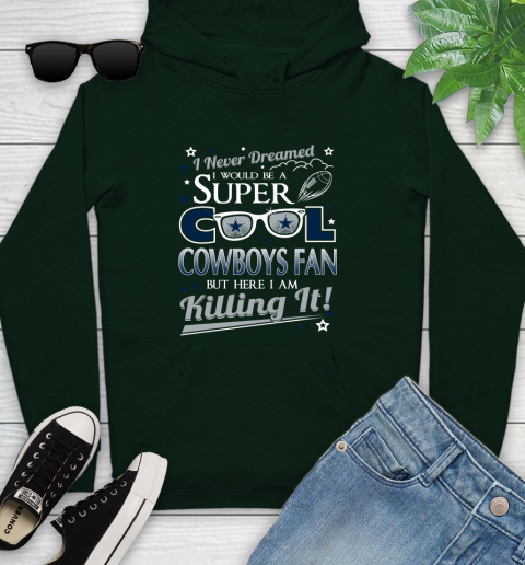 Dallas Cowboys NFL Football I Never Dreamed I Would Be Super Cool Fan Youth Hoodie 14