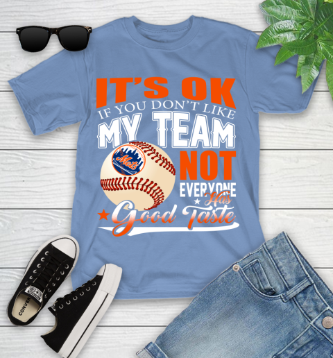 New York Mets MLB Baseball You Don't Like My Team Not Everyone Has Good Taste Youth T-Shirt 15