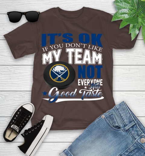 Buffalo Sabres NHL Hockey You Don't Like My Team Not Everyone Has Good Taste Youth T-Shirt 7