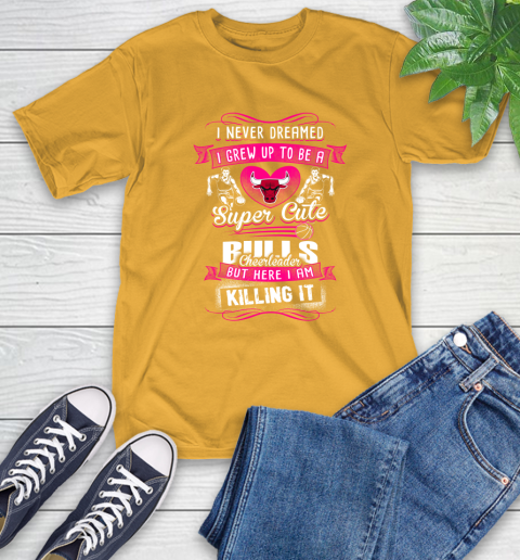 Chicago Bulls NBA Basketball I Never Dreamed I Grew Up To Be A Super Cute Cheerleader T-Shirt 2