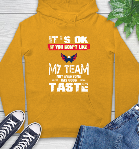 Washington Capitals NHL Hockey It's Ok If You Don't Like My Team Not Everyone Has Good Taste Hoodie 2