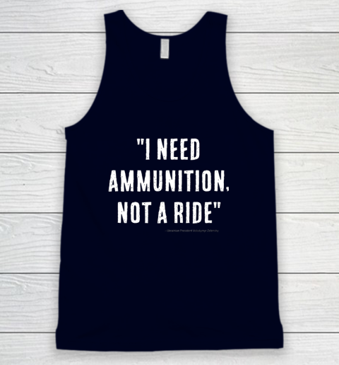 I Need Ammunition Not A Ride Ukrainian President Zelensky Tank Top 2