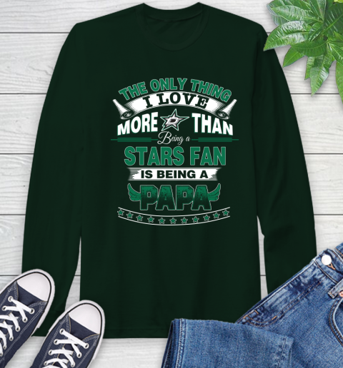 NHL The Only Thing I Love More Than Being A Dallas Stars Fan Is Being A Papa Hockey Long Sleeve T-Shirt 7