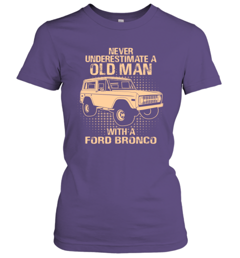 Never Underestimate An Old Man With A Ford Bronco  Vintage Car Lover Gift Women Tee