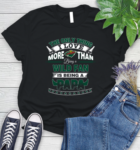 NHL The Only Thing I Love More Than Being A Minnesota Wild Fan Is Being A Papa Hockey Women's T-Shirt