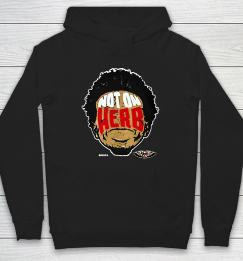 Not On Herb Funny Hoodie