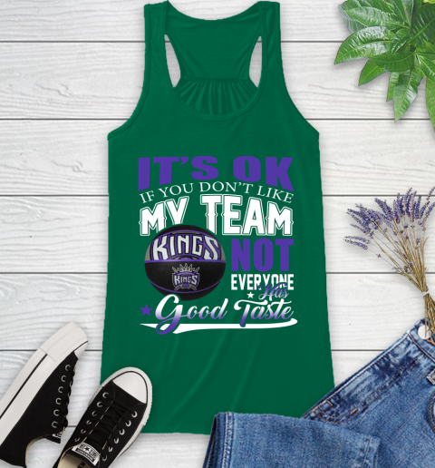 NBA It's Ok If You Don't Like My Team Sacramento Kings Not Everyone Has Good Taste Basketball Racerback Tank 6