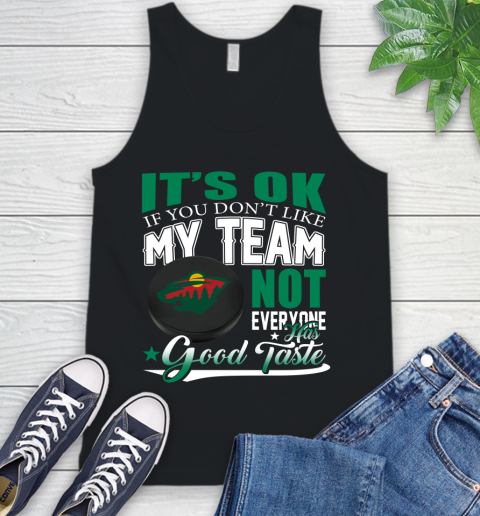 Minnesota Wild NHL Hockey You Don't Like My Team Not Everyone Has Good Taste Tank Top