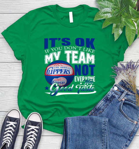 NBA It's Ok If You Don't Like My Team Los Angeles Clippers Not Everyone Has Good Taste Basketball Women's T-Shirt 9