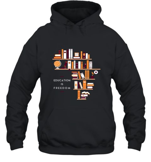 Education Is Freedom T shirt Hooded