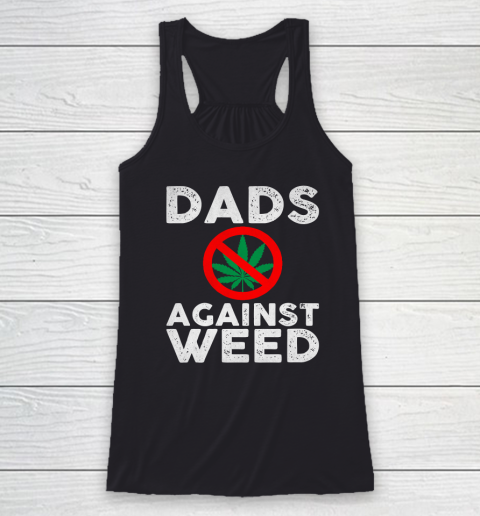 Dads Against Weed  Gift For Dad Racerback Tank