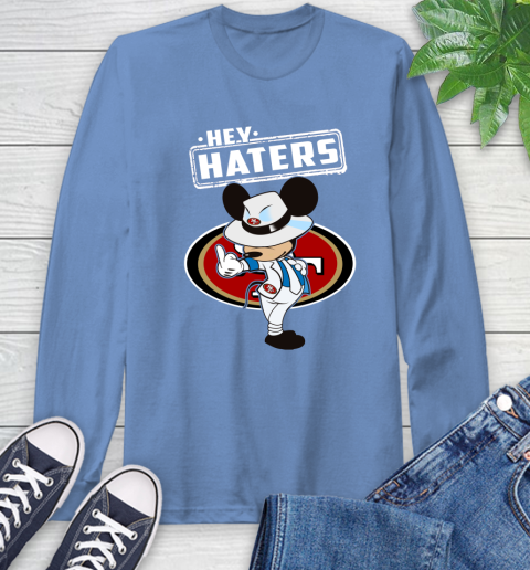 NFL Hey Haters Mickey Football Sports San Francisco 49ers Long Sleeve T-Shirt 12