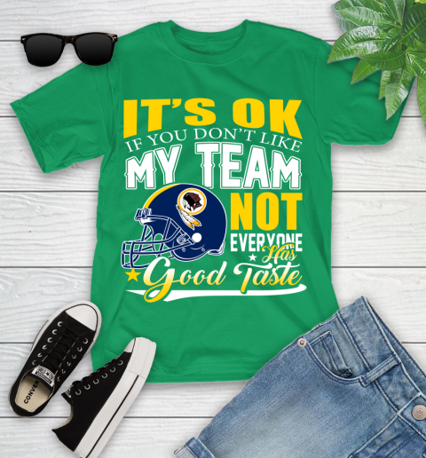 Washington Redskins NFL Football You Don't Like My Team Not Everyone Has Good Taste Youth T-Shirt 8