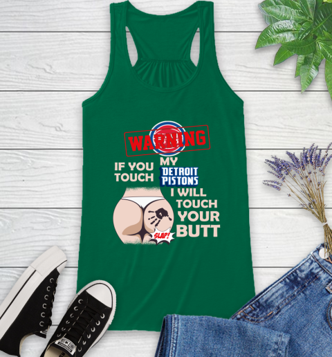 Detroit Pistons NBA Basketball Warning If You Touch My Team I Will Touch My Butt Racerback Tank 6