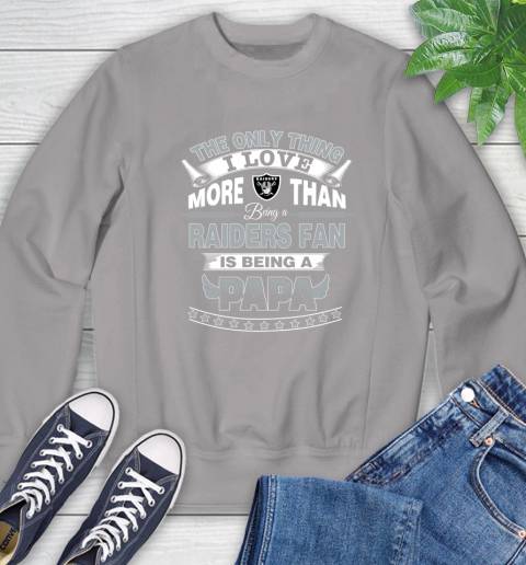 NFL The Only Thing I Love More Than Being A Oakland Raiders Fan Is Being A Papa Football Sweatshirt 5
