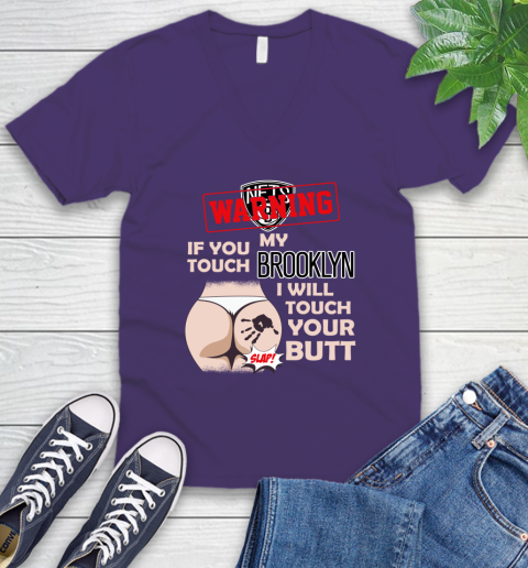 Brooklyn Nets NBA Basketball Warning If You Touch My Team I Will Touch My Butt V-Neck T-Shirt 9